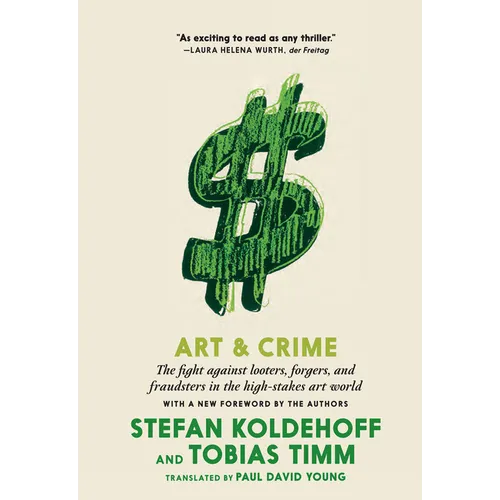 Art & Crime: The Fight Against Looters, Forgers, and Fraudsters in the High-Stakes Art World - Paperback