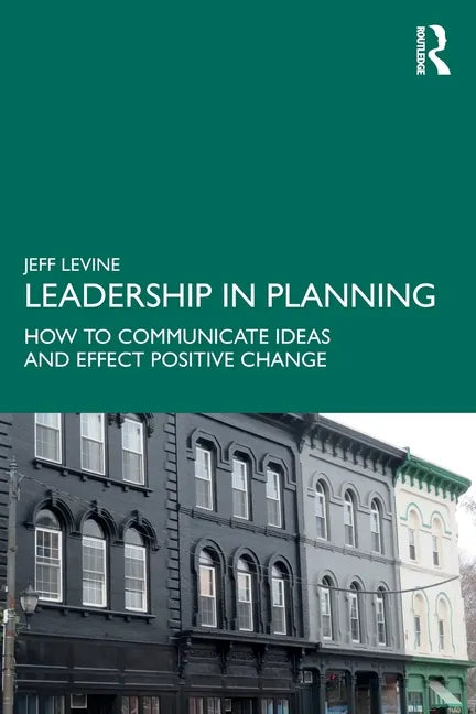 Leadership in Planning: How to Communicate Ideas and Effect Positive Change - Paperback