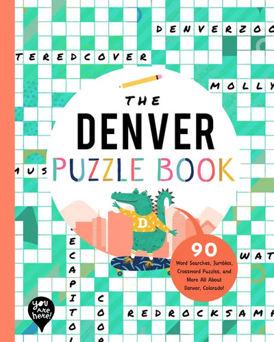 The Denver Puzzle Book: 90 Word Searches, Jumbles, Crossword Puzzles, and More All about Denver, Colorado! - Paperback