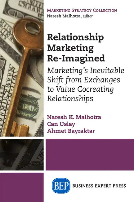 Relationship Marketing Re-Imagined: Marketing's Inevitable Shift from Exchanges to Value Cocreating Relationships - Paperback