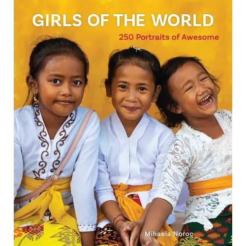 Girls of the World: 250 Portraits of Awesome - Paperback