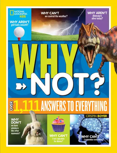 National Geographic Kids Why Not?: Over 1,111 Answers to Everything - Hardcover