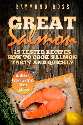 Great Salmon: 25 tested recipes how to cook salmon tasty and quickly - Paperback