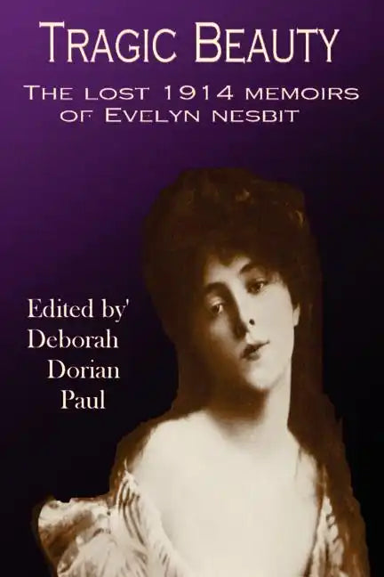 Tragic Beauty: The Lost 1914 Memoirs of Evelyn Nesbit - Paperback
