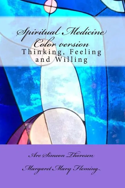 Spiritual Medicine: Thinking, Feeling and Willing (Full Colour version) - Paperback
