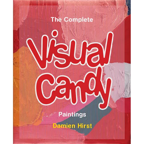 Damien Hirst: The Complete Visual Candy Paintings - Paperback