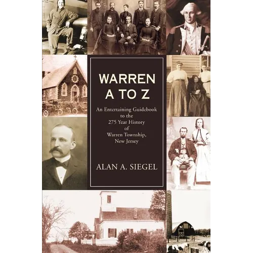 Warren A to Z: An Entertaining Guidebook to the 275 Year History of Warren Township, New Jersey - Paperback
