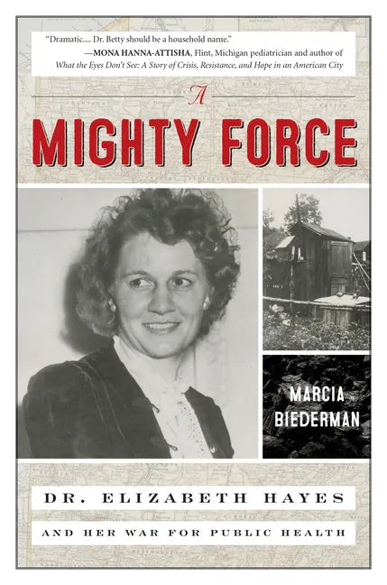 A Mighty Force: Dr. Elizabeth Hayes and Her War for Public Health - Hardcover