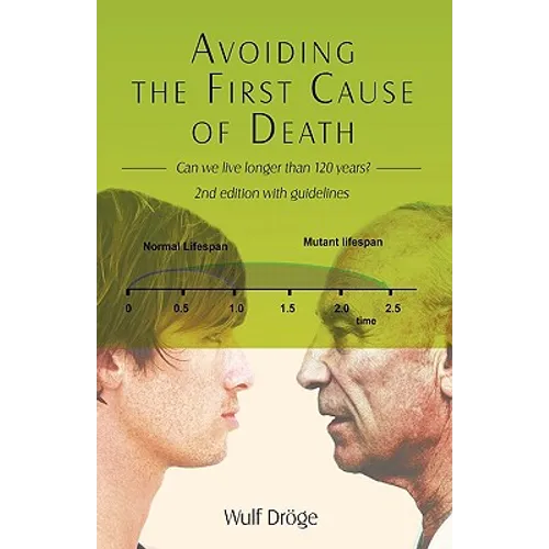 Avoiding the First Cause of Death: Can We Live Longer and Better? - Hardcover
