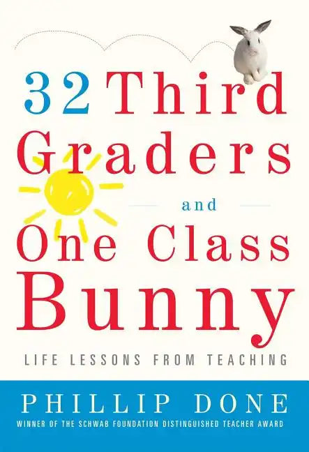 32 Third Graders and One Class Bunny: Life Lessons from Teaching - Paperback