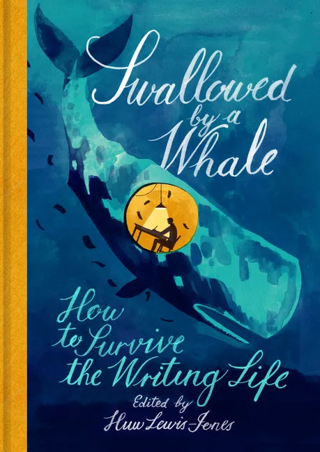 Swallowed by a Whale: How to Survive the Writing Life - Hardcover