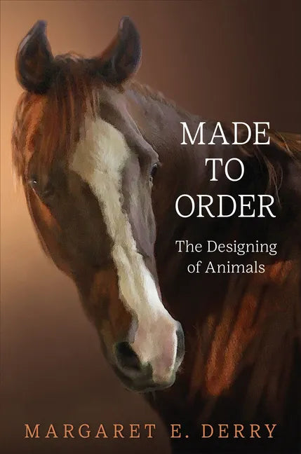 Made to Order: The Designing of Animals - Hardcover