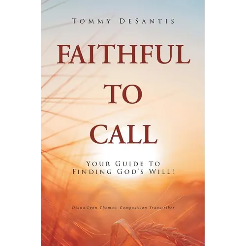 Faithful to Call: Your Guide to Finding God's Will! - Paperback