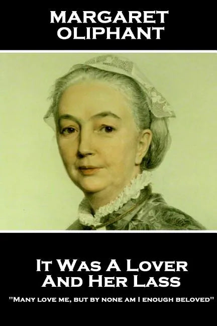 Margaret Oliphant - It Was A Lover & His Lass: 