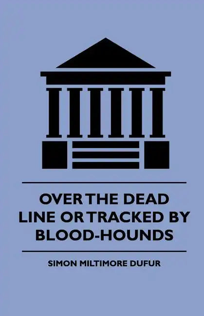 Over the Dead Line Or Tracked By Blood-Hounds - Paperback