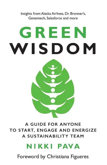Green Wisdom: A Guide for Anyone to Start, Engage and Energize a Sustainability Team - Paperback