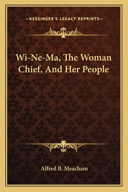 Wi-Ne-Ma, the Woman Chief, and Her People - Paperback