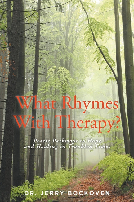 What Rhymes With Therapy?: Poetic Pathways to Hope and Healing in Troubled Times - Paperback