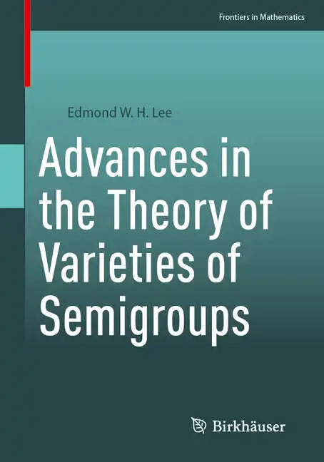Advances in the Theory of Varieties of Semigroups - Paperback