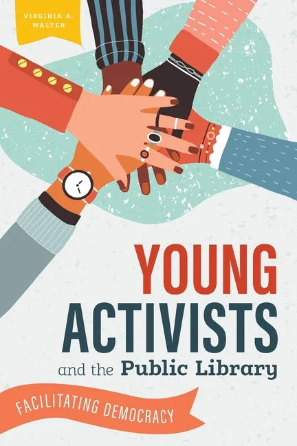 Young Activists and the Public Library: Facilitating Democracy - Paperback