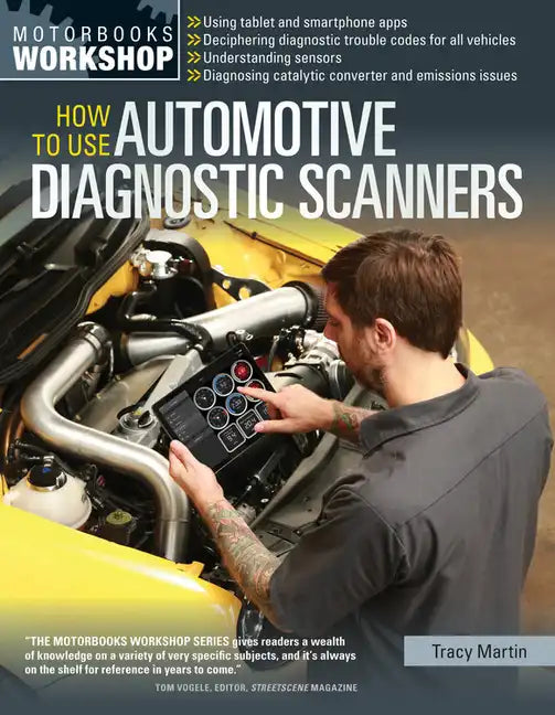 How to Use Automotive Diagnostic Scanners: - Understand Obd-I and Obd-II Systems - Troubleshoot Diagnostic Error Codes for All Vehicles - Select the R - Paperback