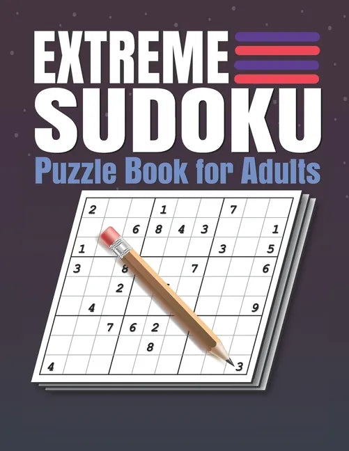 Extreme Sudoku Puzzle Book for Adults: Extreme Sudoku Puzzles And Solutions - Sudoku Puzzle Book with Solutions For Adults Large Print. - Paperback