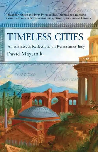 Timeless Cities: An Architect's Reflections on Renaissance Italy - Paperback