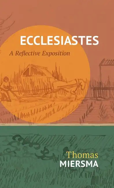 Ecclesiastes: A Reflective Exposition - Hardcover