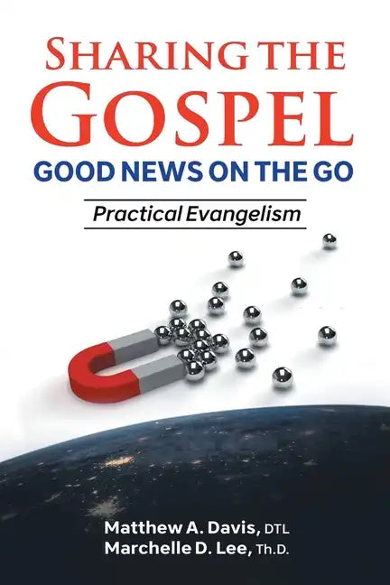 SHARING THE GOSPEL; GOOD NEWS ON THE GO; Practical Evangelism - Paperback