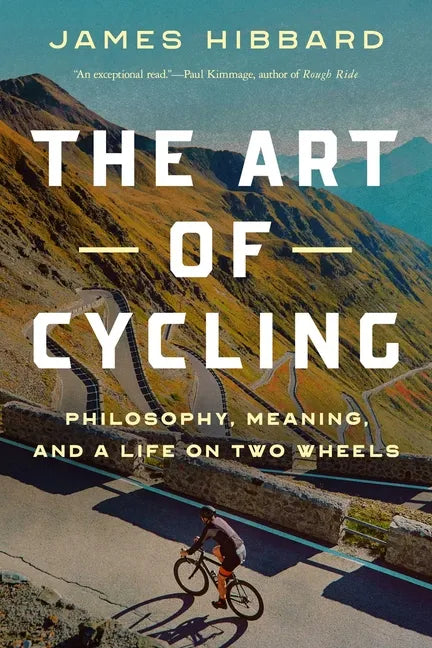 The Art of Cycling: Philosophy, Meaning, and a Life on Two Wheels - Hardcover