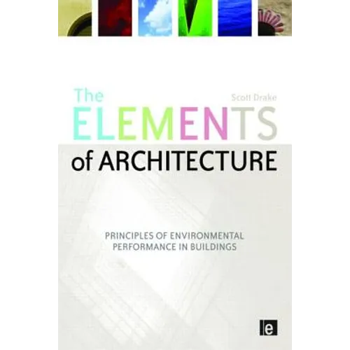 The Elements of Architecture: Principles of Environmental Performance in Buildings - Paperback