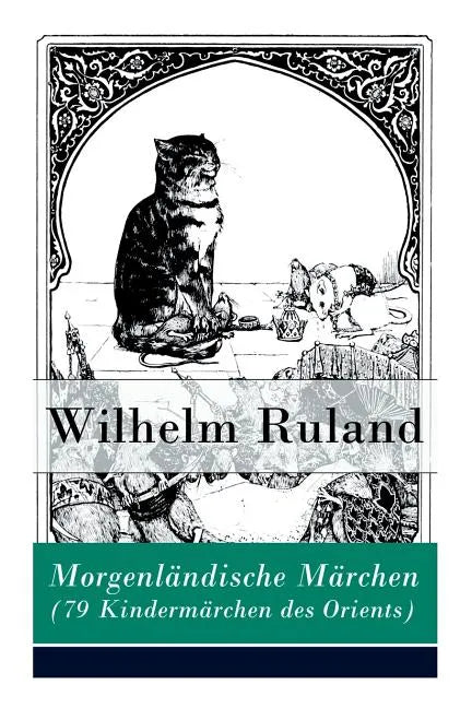 Morgenländische Märchen (79 Kindermärchen des Orients): Altindische Märchen + Arabische Märchen - Paperback