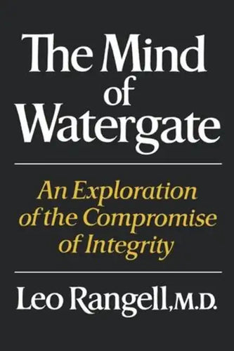 The Mind of Watergate: An Exploration of the Compromise of Integrity - Paperback