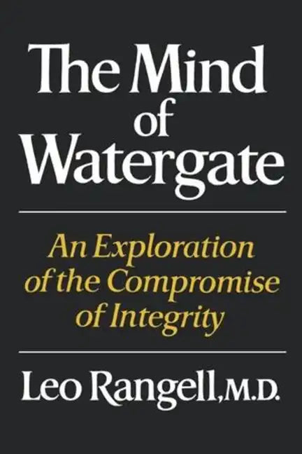 The Mind of Watergate: An Exploration of the Compromise of Integrity - Paperback