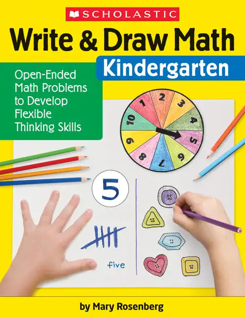 Write & Draw Math: Kindergarten: Open-Ended Math Problems to Develop Flexible Thinking Skills - Paperback