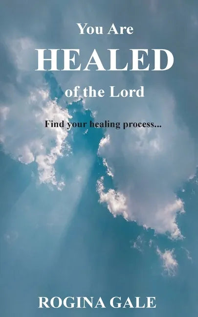 You Are Healed of the Lord: Find Your Healing Process... - Paperback