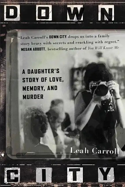 Down City: A Daughter's Story of Love, Memory, and Murder - Paperback