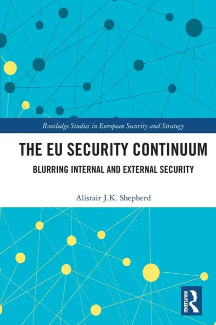 The EU Security Continuum: Blurring Internal and External Security - Paperback