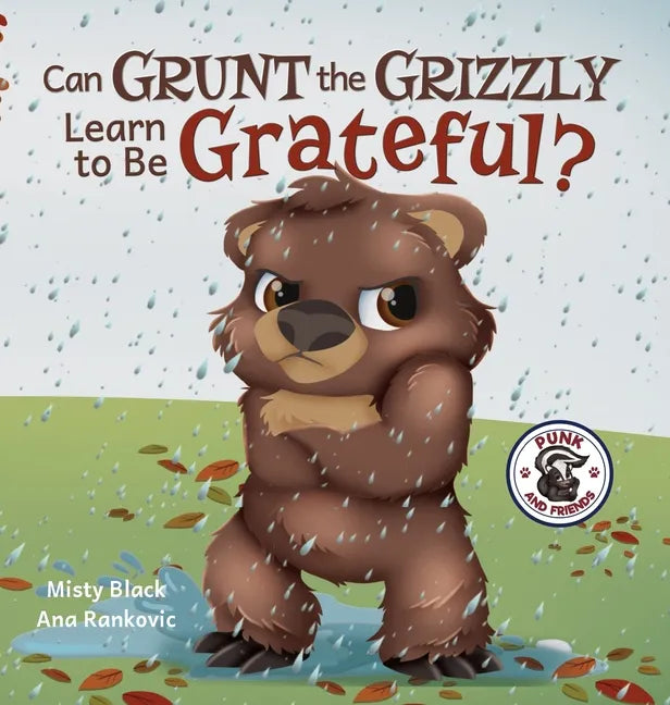 Can Grunt the Grizzly Learn to Be Grateful? - Hardcover
