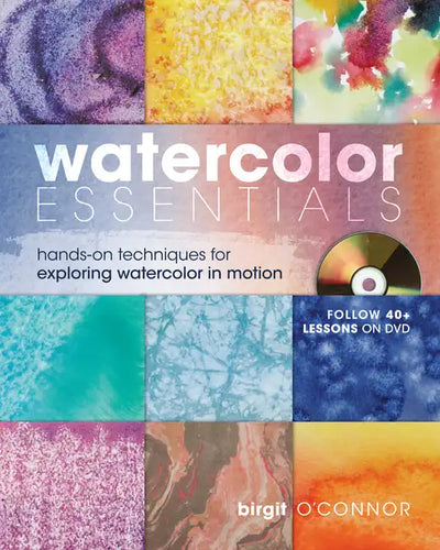 Watercolor Essentials: Hands-On Techniques for Exploring Watercolor in Motion [With DVD] - Spiral