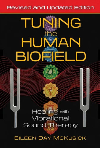 Tuning the Human Biofield: Healing with Vibrational Sound Therapy - Paperback
