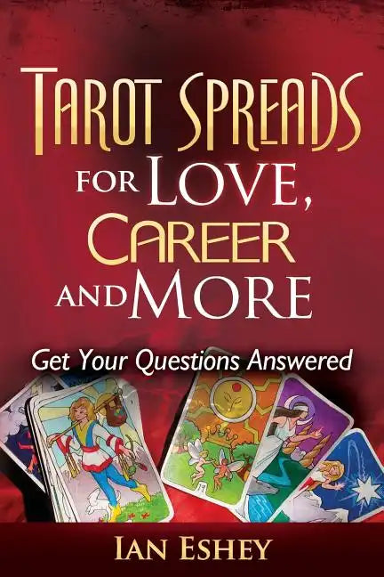 Tarot Spreads for Love, Career and More: Get Your Questions Answered - Paperback