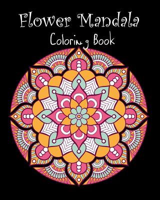 Flower Mandala Coloring Book: 50 Designs Flower Mandala for Adults - Paperback