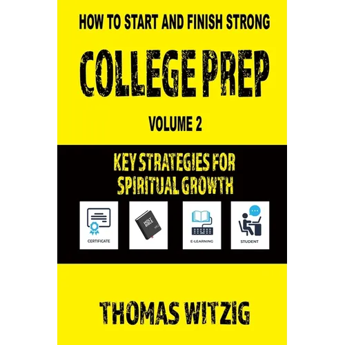 College Prep Volume 2: Key Strategies For Spiritual Growth - Paperback