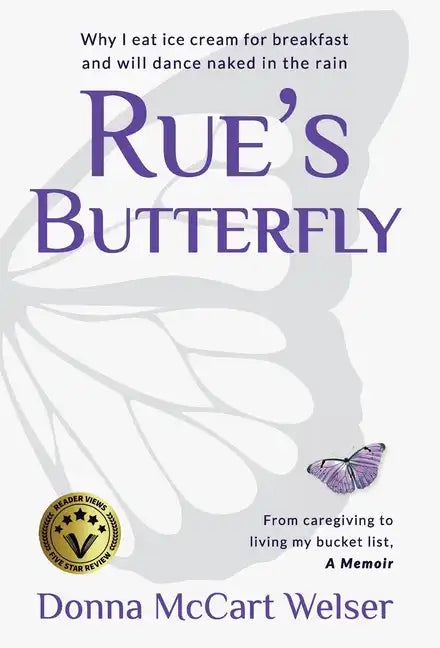 Rue's Butterfly: From Caregiving to Living My Bucket List - Hardcover