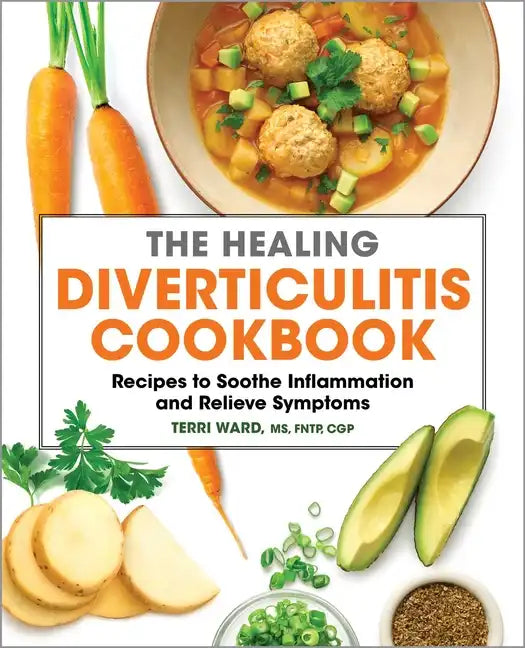 The Healing Diverticulitis Cookbook: Recipes to Soothe Inflammation and Relieve Symptoms - Paperback