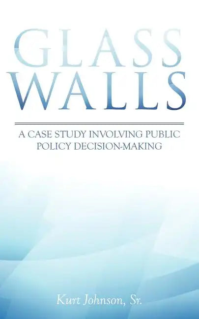 Glass Walls: A case study involving public policy decision-making - Paperback