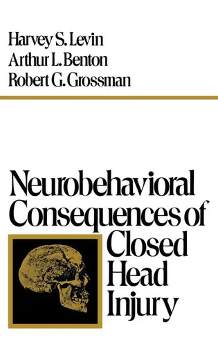 Neurobehavioral Consequences of Closed Head Injury - Hardcover
