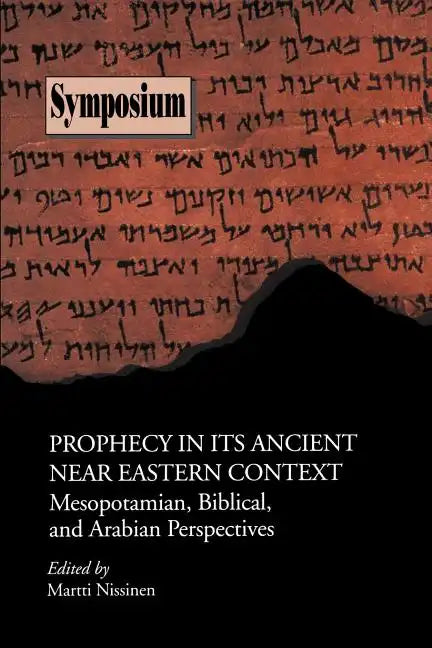 Prophecy in Its Ancient Near Eastern Context: Mesopotamian, Biblical, and Arabian Perspectives - Paperback