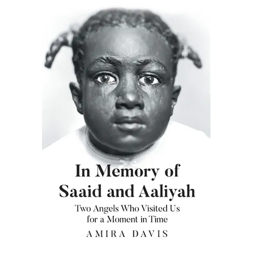 In Memory of Saaid and Aaliyah: Two Angels Who Visited Us for a Moment in Time - Paperback